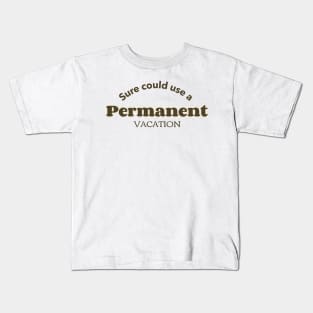 permanent vacation Kids T-Shirt